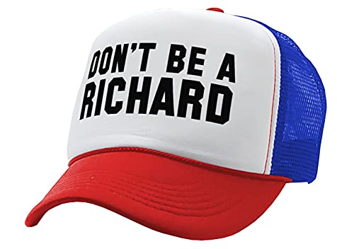 Dont BE A Richard - Funny - Vintage Retro Style Trucker Cap Hat (R W B)