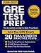 GRE Test Prep: The Complete and Up-to-Date Prep Book with Full-Length Practice Tests and Easy-to-Follow Explanations to Ace the GRE Exam