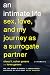 An Intimate Life: Sex, Love, and My Journey as a Surrogate Partner