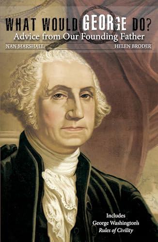 What Would George Do?: Advice from Our Founding Father