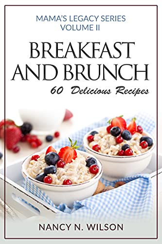 Breakfast and Brunch: 60 Delicious Recipes (Mama's Legacy Series Book