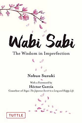 Wabi Sabi: The Wisdom in Imperfection (English Edition)