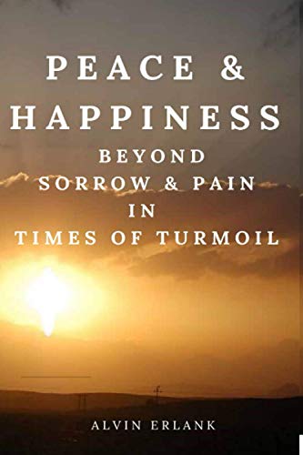 Peace and Happiness Beyond Sorrow and Pain
