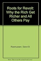 Roots for Revolt: Why the Rich Get Richer and All Others Pay 053311117X Book Cover