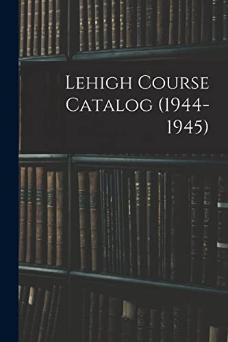 Lehigh Course Catalog (1944-1945)