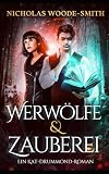 Werwölfe & Zauberei: Eine actiongeladene Urban Fantasy (Die Kat-Drummond-Serie, Band 16)