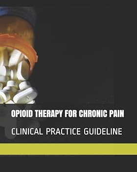 Paperback OPIOID THERAPY FOR CHRONIC PAIN: CLINICAL PRACTICE GUIDELINE Book