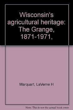 Hardcover Wisconsin's agricultural heritage: The Grange, 1871-1971, Book