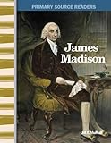 James Madison: Expanding & Preserving the Union (Primary Source Readers)