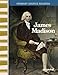 James Madison: Expanding & Preserving the Union (Primary Source Readers)