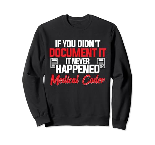 If You Didn't Document It Medical Coder Assistant Coding Sweatshirt
