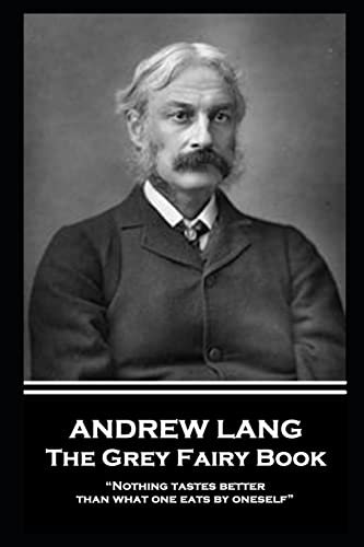 Andrew Lang - The Grey Fairy Book: “Nothing tastes better than what one eats by oneself”