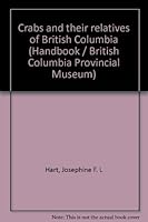 Crabs and their relatives of British Columbia (Handbook / British Columbia Provincial Museum) 0771883145 Book Cover