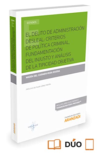 El delito de administración desleal: criterios de política criminal, fundamentación del injusto y análisis de la tipicidad objetiva
