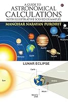 A Guide to Astronomical Calculations: With Illustrative Solved Examples 1946048232 Book Cover
