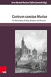  Castrum sanctae Mariae: Die Marienburg als Burg, Residenz und Museum (Vestigia Prussica, Band 1) (Vestigia Prussica: Forschungen zur ost- und westpreußischen Landesgeschichte, Band 1)