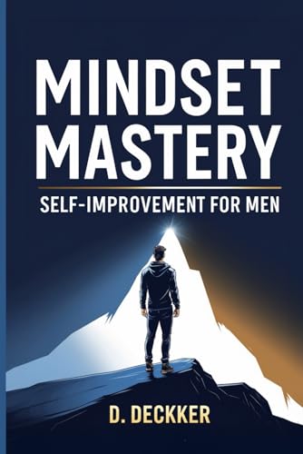 Mindset Mastery: Self-Improvement For Men