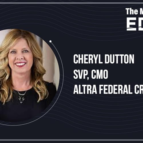 The Marketer's Edge Interview with Cheryl Dutton, SVP and CMO at Altra Federal Credit Union