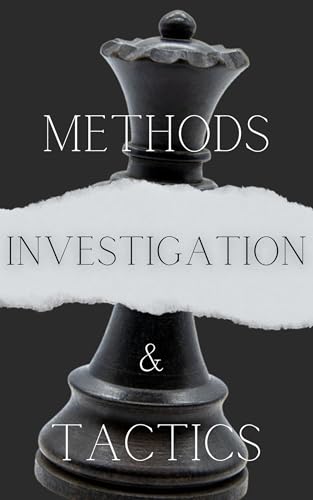 Investigation Methods And Tactics (Methods And Tactics Of Law Enforcement)