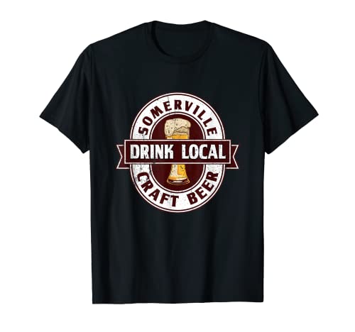 Somerville drink local craft beer massachusetts beer local local local craft beer lover t-shirt