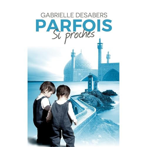 Parfois si proches - Tome 1 Audiolibro Por Gabrielle DESABERS arte de portada