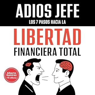 Adi&oacute;s Jefe: Los 7 pasos hacia la Libertad Financiera Total Audiolibro Por Alberto Ramirez arte de portada