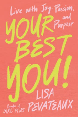 Your Best You!: Live with Joy, Passion, and Purpose