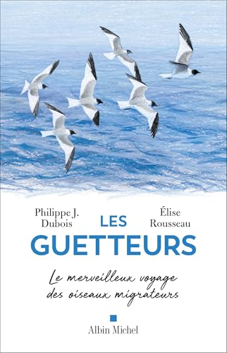 Les Guetteurs: Le merveilleux voyage des oiseaux migrateurs