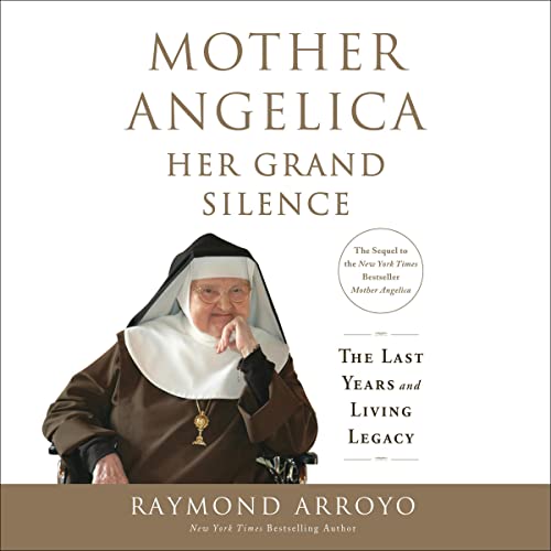 Mother Angelica: Her Grand Silence by Raymond Arroyo episode artwork