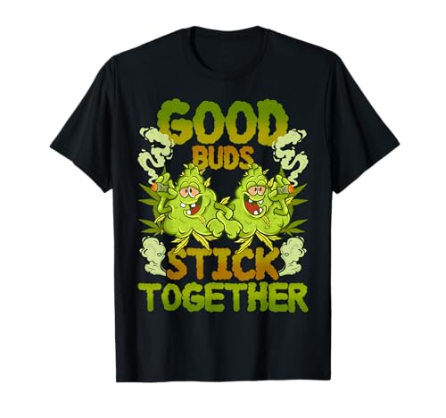 Pot Lovers Marijuana Good Buds Stick Together Cannabis Weed T-Shirt