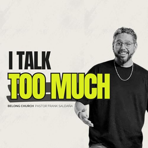 I Talk Too Much | Pastor Frank | Wk 1