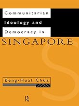 Communitarian Ideology and Democracy in Singapore (Politics in Asia)
