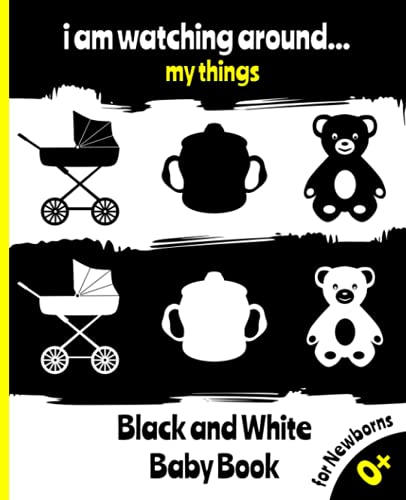 i am watching around... my things Black and White Baby Book for Newborns: Book for Baby 0-12 Months with High Contrast Images I Black and White ... Stimulation Shapes and Pictures for Infants