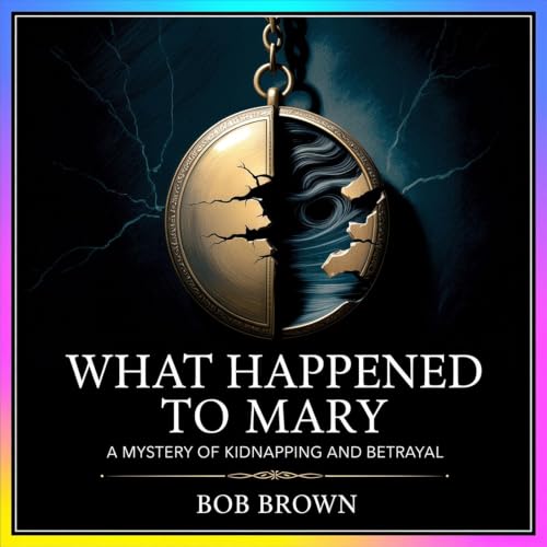 What Happened to Mary: A Mystery of Kidnapping and Betrayal cover art