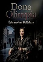 Dona Olimpia: Une plongée romanesque au coeur du Vatican dans un récit historique captivant sous le règne d'un pape. (French Edition) B0H13TY6XW Book Cover