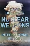 Nuclear Weapons: An International History