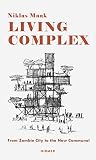 Living Complex: From Zombie City to the New Communal