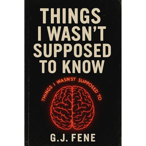 Things I Wasn&amp;rsquo;t Supposed to Know -- G.J Fene episode artwork