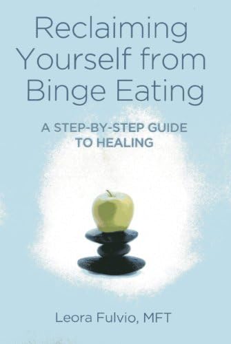 Reclaiming Yourself from Binge Eating: A Step-by-Step Guide to Healing