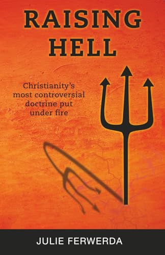 Raising Hell: Christianity's Most Controversial Doctrine Put Under Fire