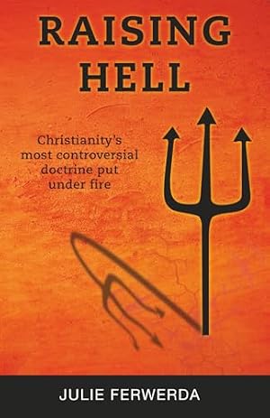 Book cover Raising Hell: Christianity's Most Controversial Doctrine Put Under Fire
