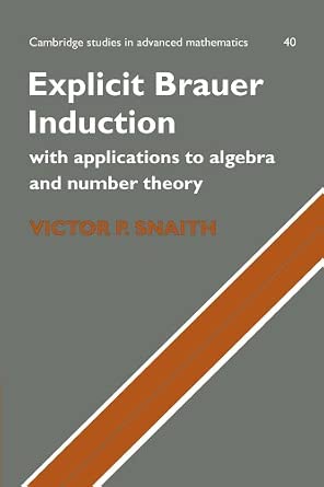 Explicit Brauer Induction: With Applications to Algebra and Number Theory: 40 Reissue Edition-Wow! eBook