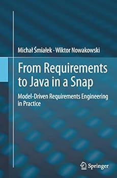 Paperback From Requirements to Java in a Snap: Model-Driven Requirements Engineering in Practice Book