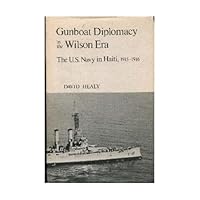 Gunboat Diplomacy in the Wilson Era: The U.S. Navy in Haiti, 1915-1916 029906980X Book Cover
