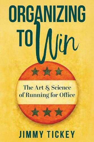 Organizing to Win: The Art and Science of Running for Office