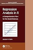 Regression Analysis in R (Chapman & Hall/CRC Statistics in the Social and Behavioral Sciences)