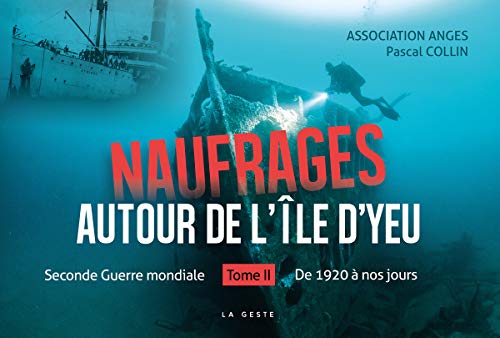 Naufrages Autour de l'Ile d'Yeu - de 1920 a Nos Jours (T2) Livre eBook France