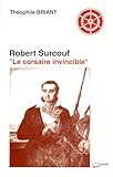  Robert Surcouf - Le corsaire invincible