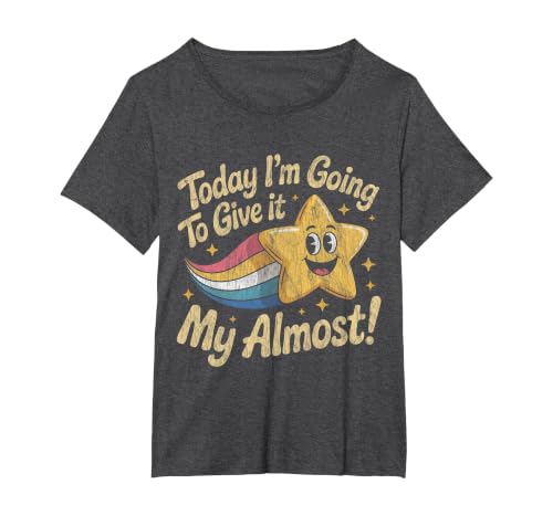 Today Im Going to Give It My Almost T-Shirt, Women's Plus, Dark Heather Grey, 4X