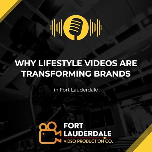 Why Lifestyle Videos Are Transforming Brands in Fort Lauderdale